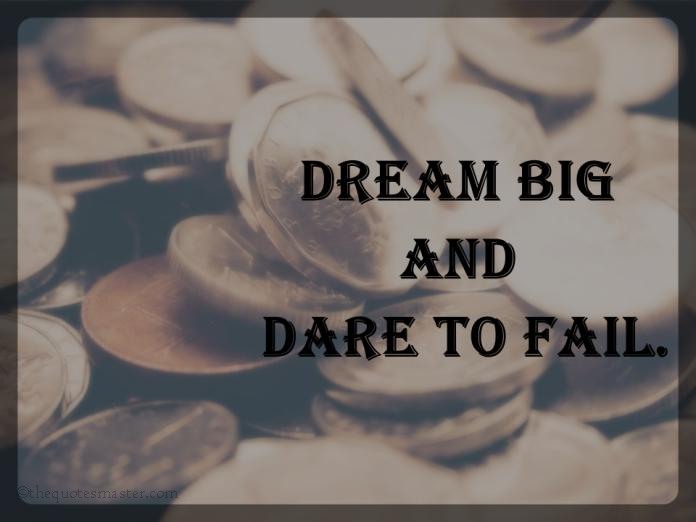 Dream big and dare to fail picture quotes