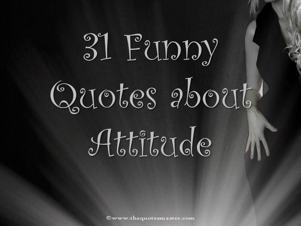 31 funny quotes about attitude