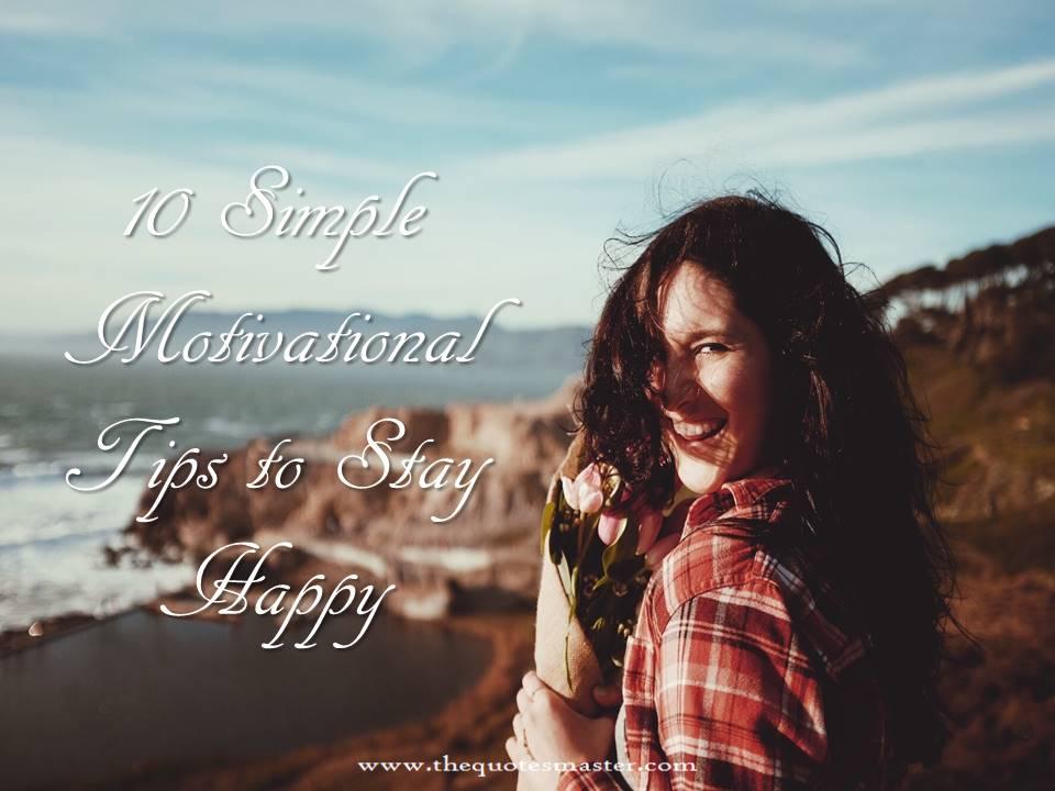 10 Simple Motivational Tips to Stay Happy 