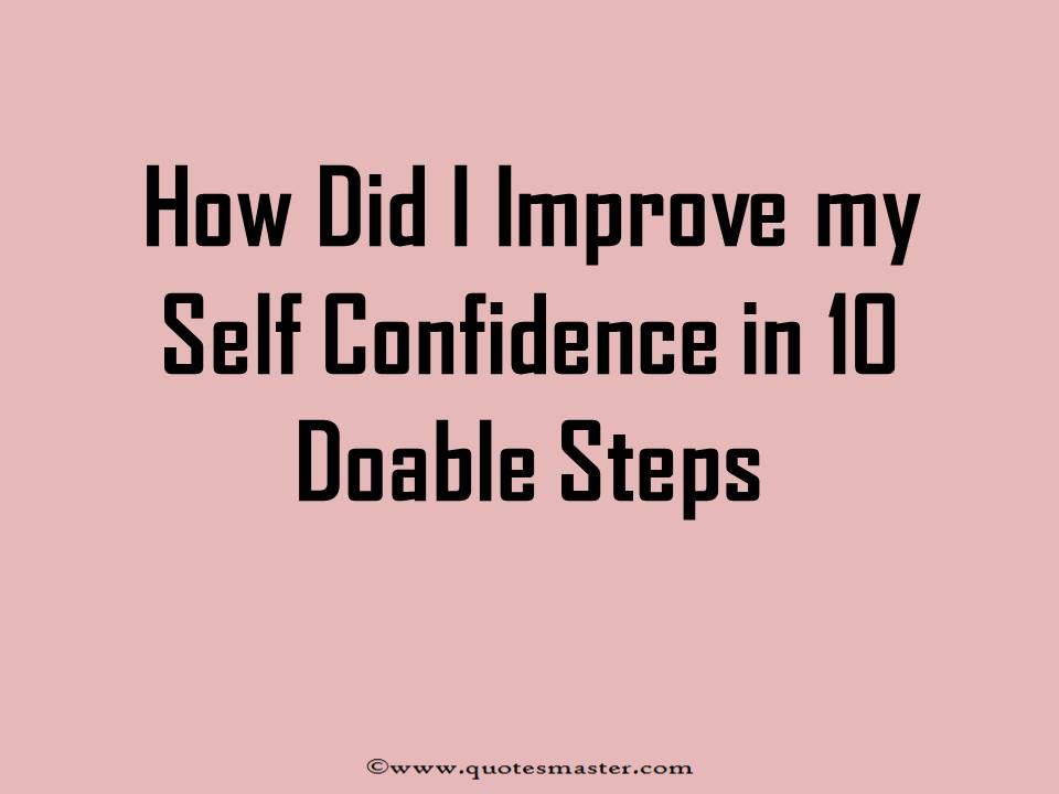 How did i improve my self confidence in 10 doable steps