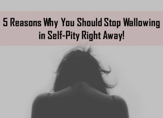 Reasons to stop wallowing in self-pity