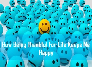 How Being Thankful for Life Keeps Me Happy