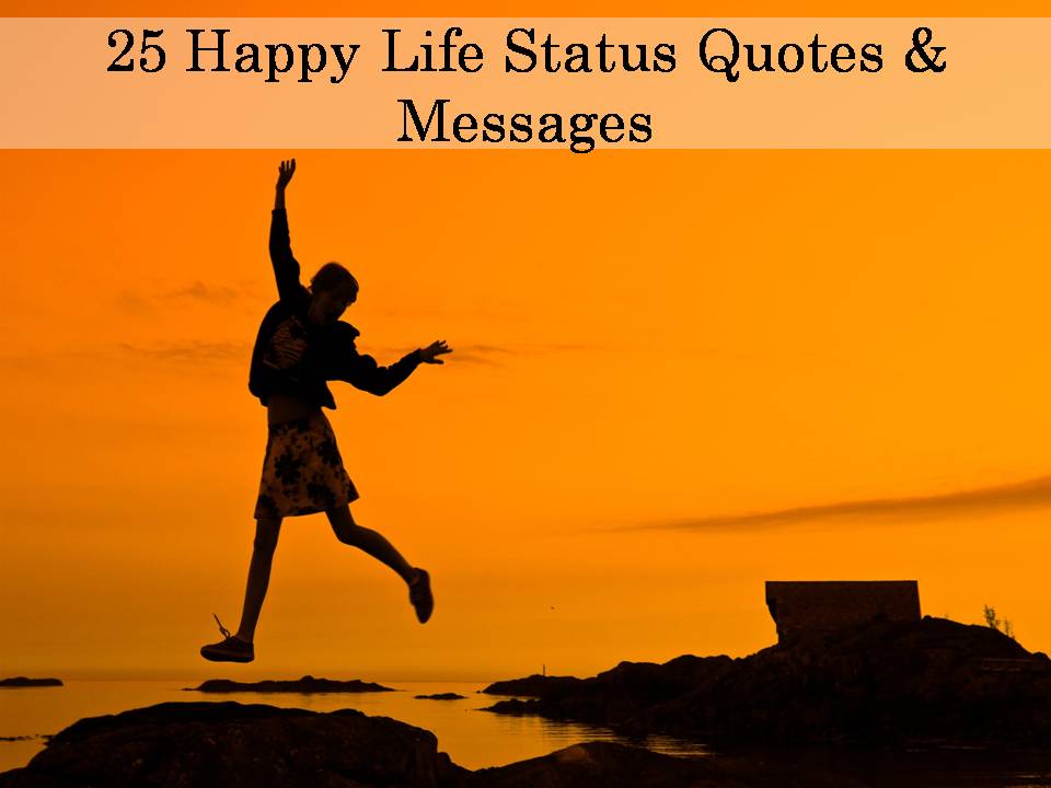 25 Happy Life Status Quotes & Messages