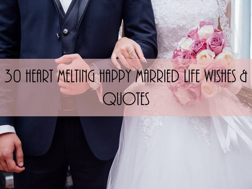 30 Heart Melting Happy Married Life wishes & Quotes