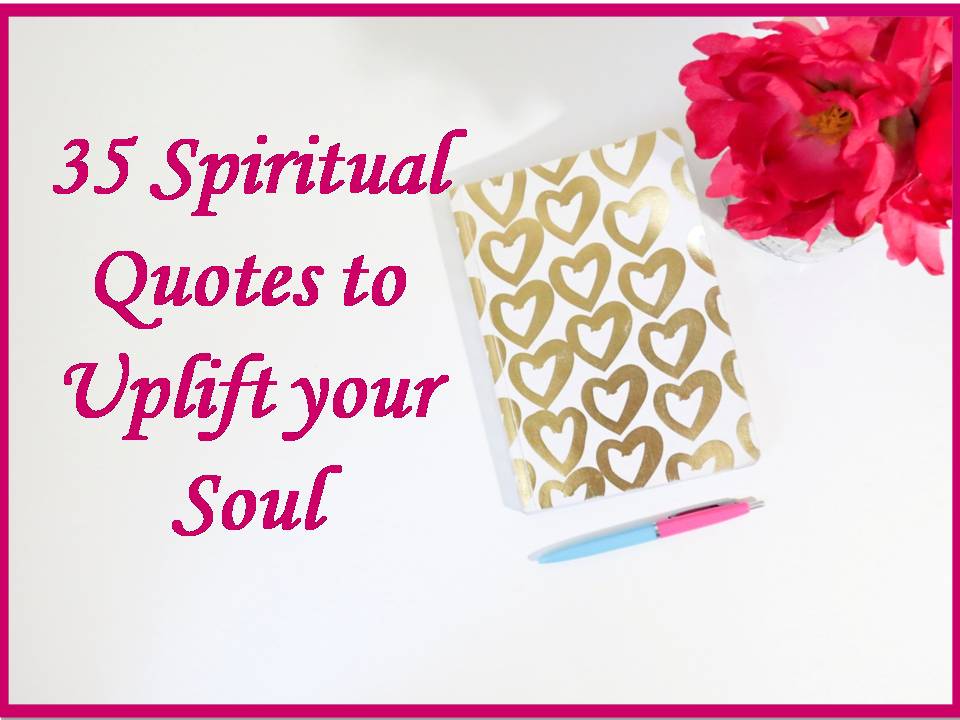 35 Spiritual Quotes to Uplift your Soul