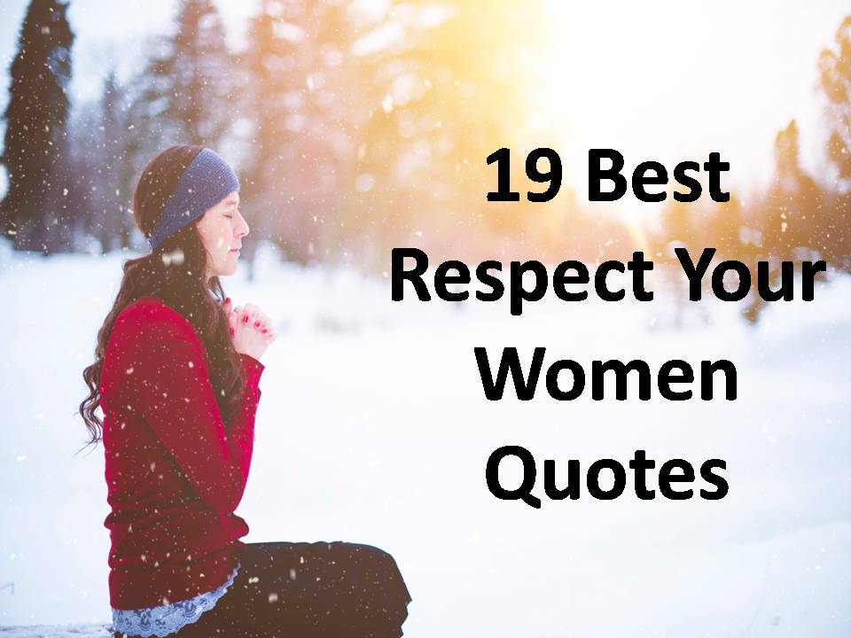 19 Best Respect Your Women Quotes