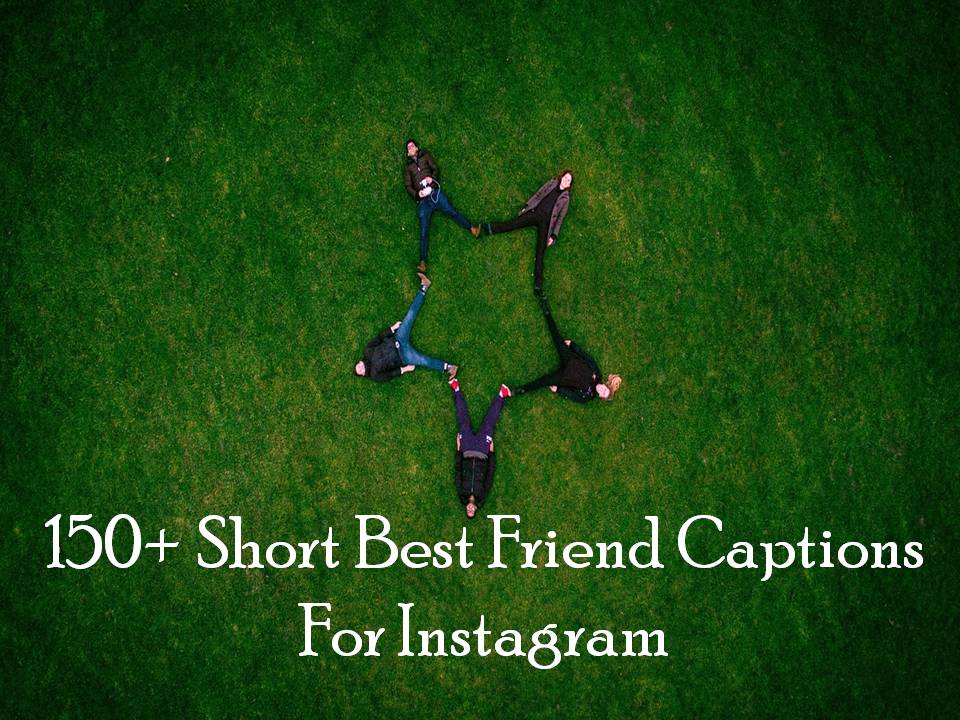 150+ Short Best Friend Captions For Instagram