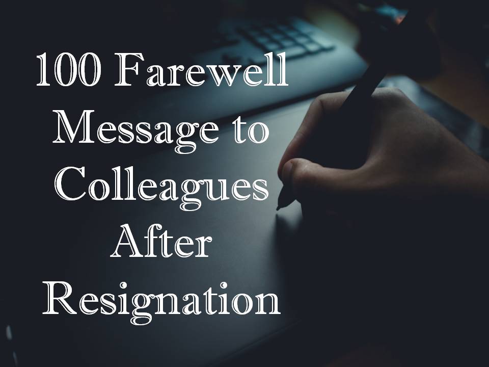 100 Farewell Message to Colleagues After Resignation
