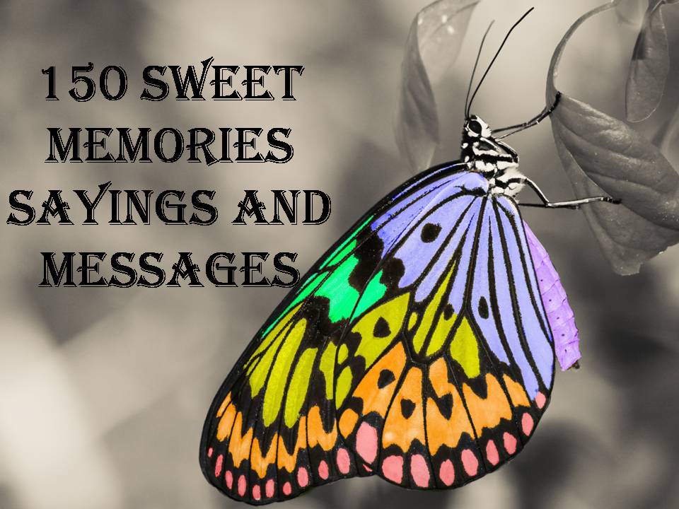 150 Sweet Memories Sayings and Messages