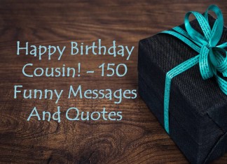 Happy Birthday Cousin! - 150 Funny Messages And Quotes