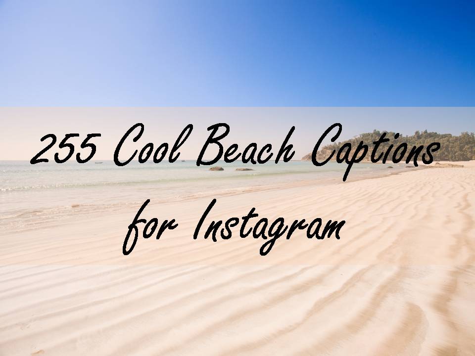255 Cool Beach Captions for Instagram