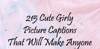 215 Cute Girly Picture Captions That Will Make Anyone Smile