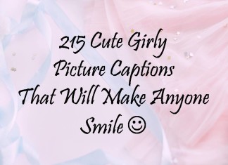 215 Cute Girly Picture Captions That Will Make Anyone Smile