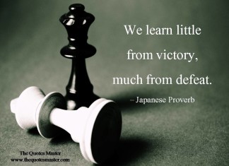 We learn little from victory, much from defeat