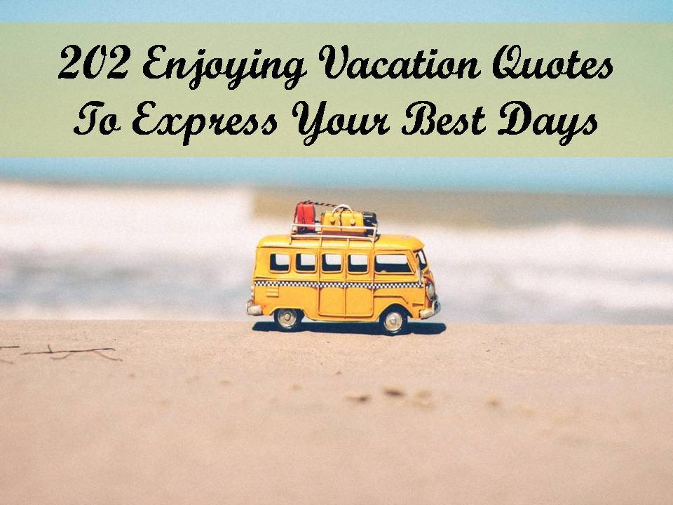 202 Enjoying Vacation Quotes To Express Your Best Days