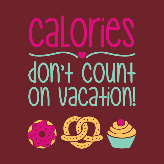 Calories don't count on vacation
