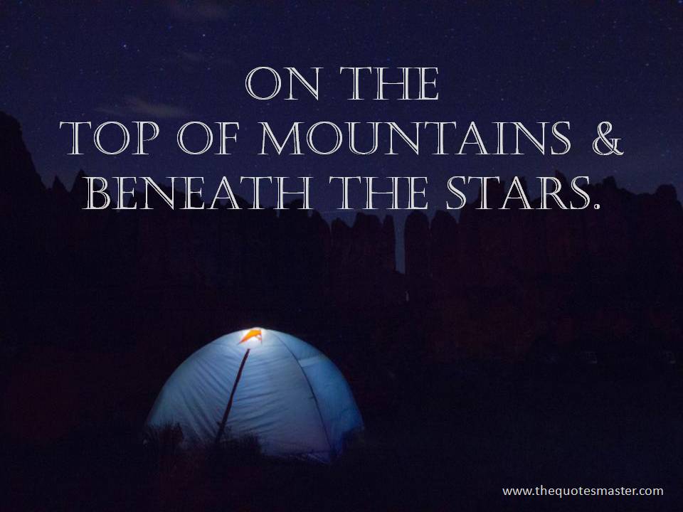 On the top of mountains & beneath the stars