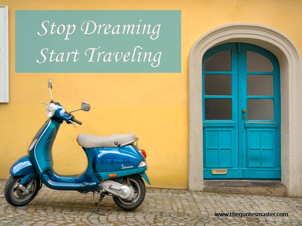 Stop Dreaming Start Traveling