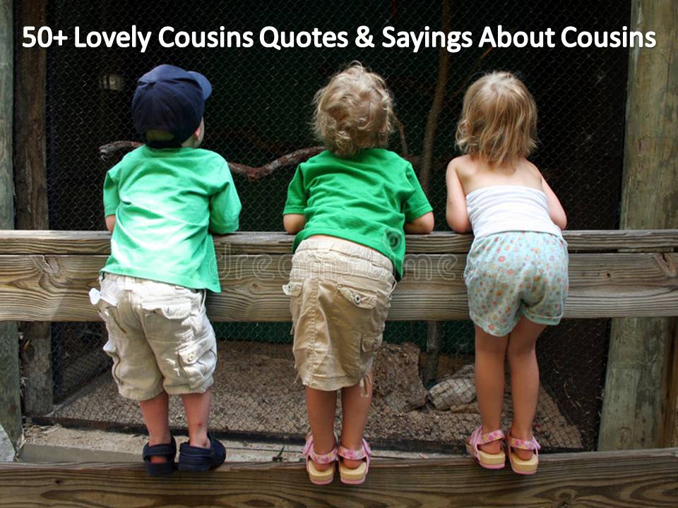 50+ Lovely Cousin Quotes & Sayings About Cousins