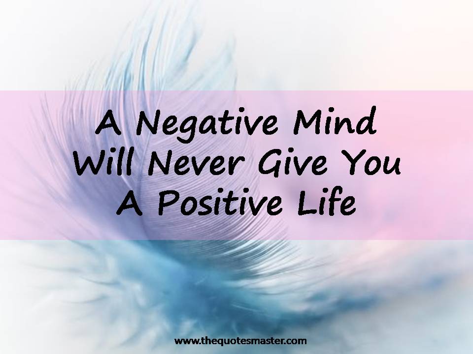 A negative mind will never