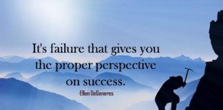 It's failure that gives you the proper perspective