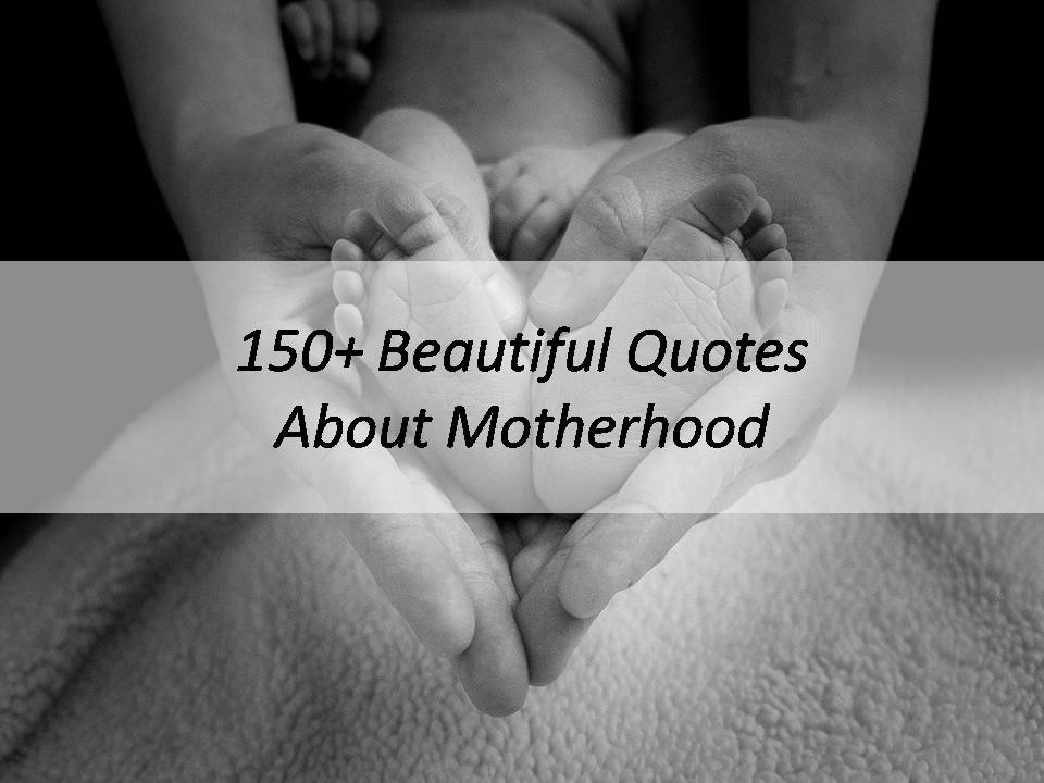 Beautiful Quotes About Motherhood