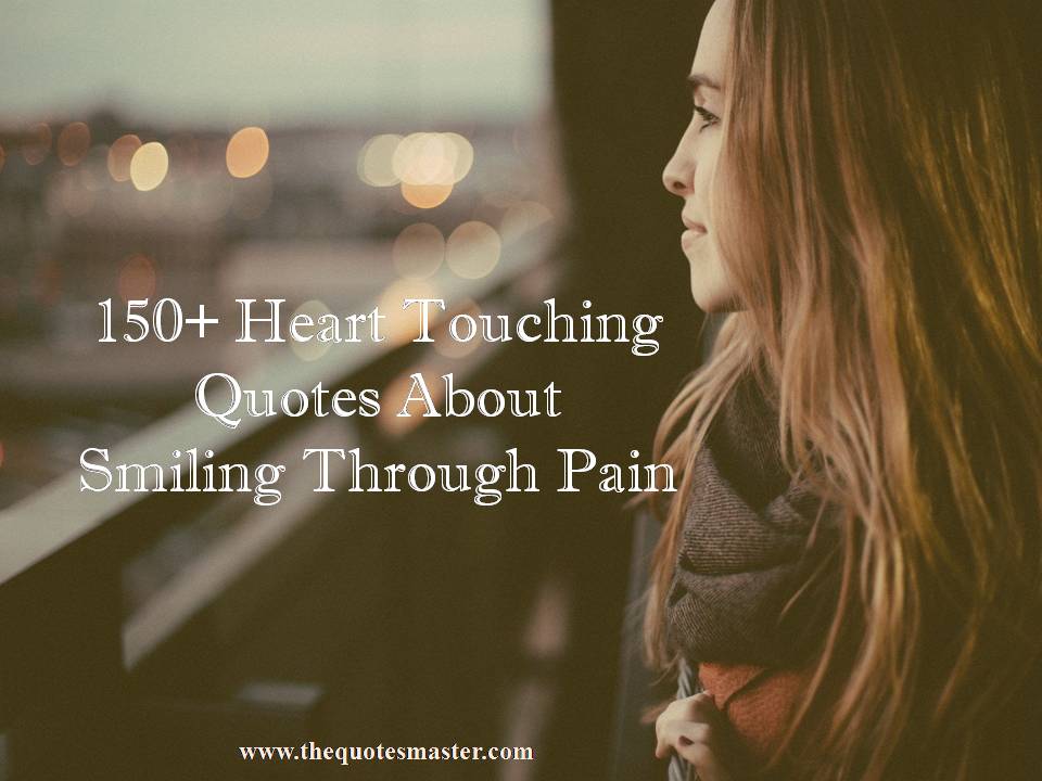 150+ Heart Touching Quotes About Smiling Through Pain