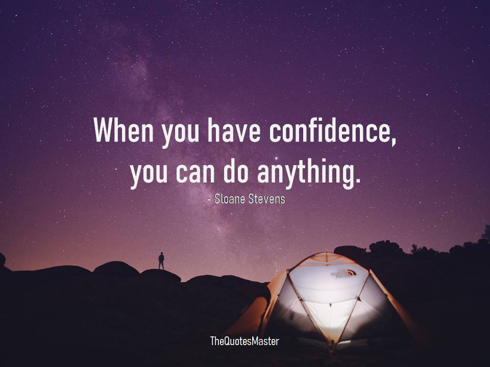Have confidence you can do anything