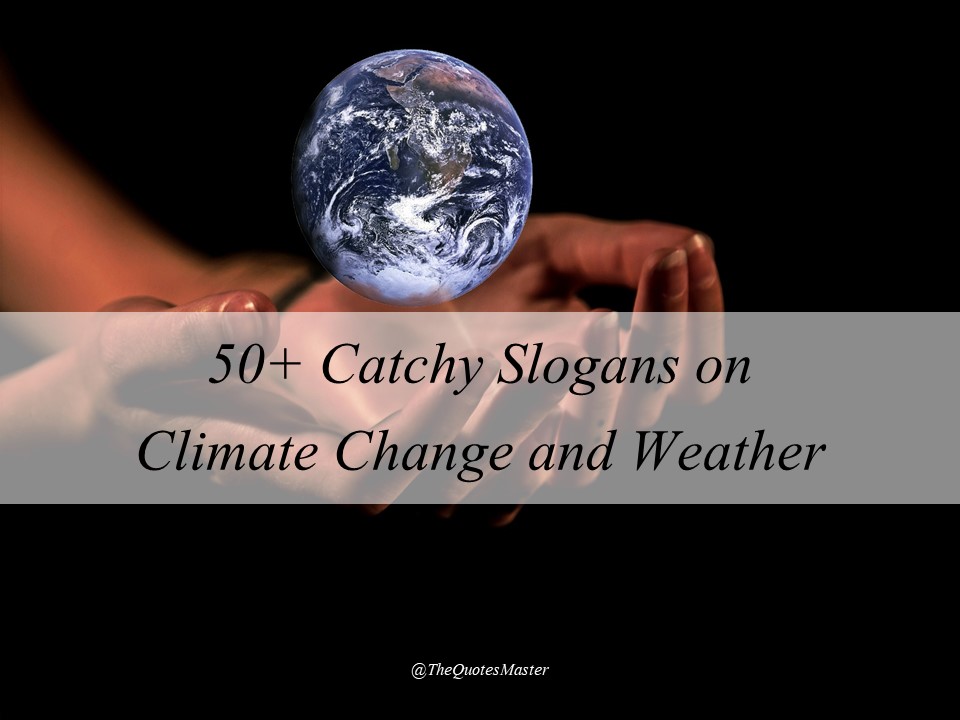 50+ CATCHY Slogans on Weather and Climate Change
