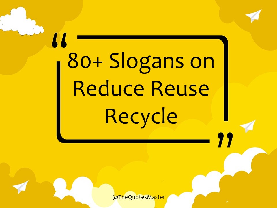  Slogans on Reduce Reuse Recycle