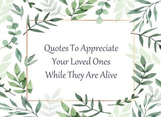 Quotes To Appreciate Your Loved Ones While They Are Alive