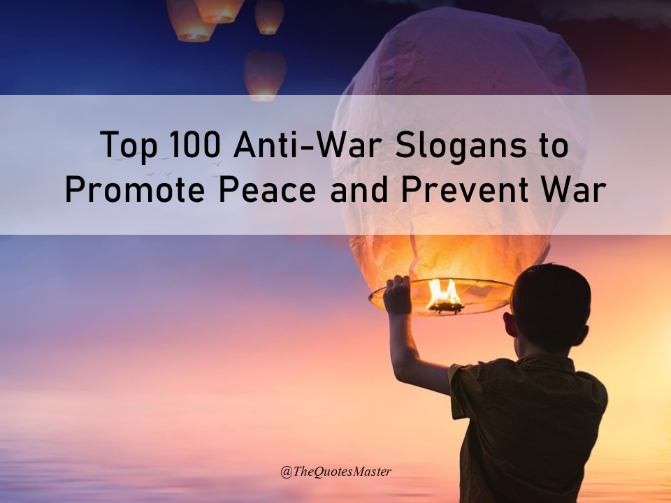 Anti War Slogans to Promote Peace and Prevent War