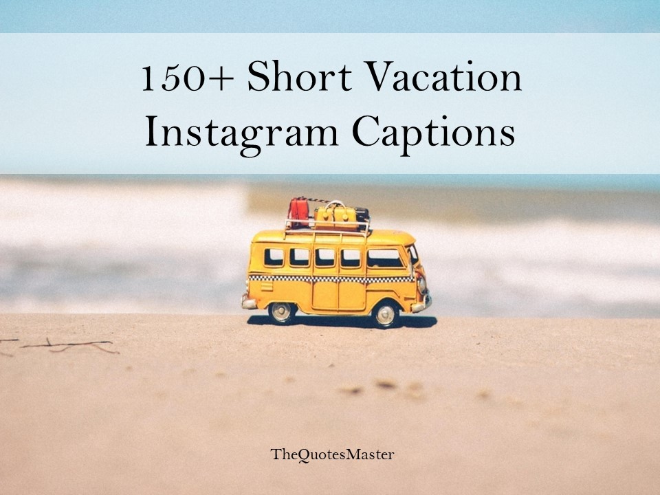 Short Vacation Instagram Captions